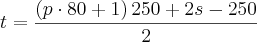 t = \frac{ \left( p\cdot80 + 1 \right)250 + 2s - 250}{2} t = \frac{ \left( p\cdot80 + 1 \right)250 + 2s - 250}{2}