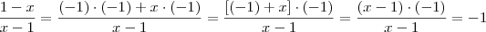 \frac{1-x}{x-1} = \frac{(-1)\cdot (-1) + x\cdot \left(-1 \right)}{x-1} = \frac{[(-1) + x]\cdot (-1)}{x-1} = \frac{(x - 1)\cdot (-1)}{x-1} = -1