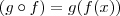 (g \circ f ) = g(f(x)) (g \circ f ) = g(f(x))