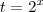 t=2^x