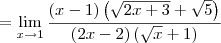= \lim_{x\to 1}\frac{(x-1)\left(\sqrt{2x+3} + \sqrt{5}\right)}{\left(2x - 2\right)\left(\sqrt{x} + 1\right)}