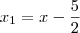 x_1 = x - \frac{5}{2} x_1 = x - \frac{5}{2}