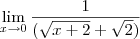 \lim_{x\to0}\frac{1}{(\sqrt{x+2}+\sqrt2)} \lim_{x\to0}\frac{1}{(\sqrt{x+2}+\sqrt2)}