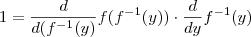 1 = \frac{d}{d(f^{-1}(y)} f(f^{-1}(y))  \cdot \frac{d}{dy}f^{-1}(y)