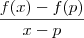 \frac{f(x)-f(p)}{x-p} \frac{f(x)-f(p)}{x-p}