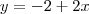 y=-2+2x