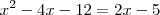 x^2 - 4x - 12 = 2x - 5