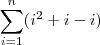 \sum_{i=1}^{n}(i^2+i-i)