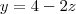 y= 4 -2z