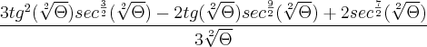 \frac{3{tg}^{2}(\sqrt[2]{\Theta}){sec}^{\frac{3}{2}}(\sqrt[2]{\Theta})-2tg(\sqrt[2]{\Theta}){sec}^{\frac{9}{2}}(\sqrt[2]{\Theta})+2{sec}^{\frac{7}{2}}(\sqrt[2]{\Theta})}{3\sqrt[2]{\Theta}}