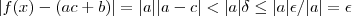 |f(x) - (ac+b)| = |a||a-c| < |a|\delta \leq |a| \epsilon/|a| = \epsilon