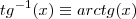 tg^{-1}(x) \equiv arctg(x)