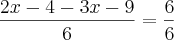 \frac{2x-4-3x-9}{6}= \frac{6}{6} \frac{2x-4-3x-9}{6}= \frac{6}{6}
