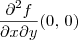 \frac{\partial^2 f}{\partial x \partial y} (0,\,0) \frac{\partial^2 f}{\partial x \partial y} (0,\,0)