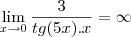 \lim_{x\rightarrow 0}\frac{3}{tg(5x).x} = \infty