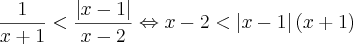 \frac{1}{x+1}<\frac{\left|x-1 \right|}{x-2} \Leftrightarrow x-2<\left|x-1 \right|(x+1)