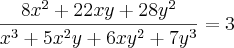 \frac{8{x}^{2}+ 22xy+28{y}^{2}}{{x}^{3}+5{x}^{2}y+6x{y}^{2}+7{y}^{3}}=3 \frac{8{x}^{2}+ 22xy+28{y}^{2}}{{x}^{3}+5{x}^{2}y+6x{y}^{2}+7{y}^{3}}=3