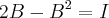 2B-{B}^{2}=I 2B-{B}^{2}=I