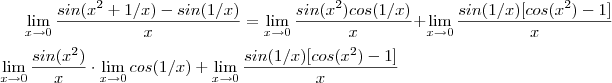 \lim_{x\to0}\frac{sin(x^2 + 1/x)-sin(1/x)}{x} = \lim_{x\to0} \frac{sin(x^2)cos(1/x)}{x}  + \lim_{x\to0} \frac{sin(1/x)[cos(x^2)-1]}{x} \\\\
\quad \lim_{x\to0} \frac{sin(x^2)}{x} \cdot \lim_{x\to0} cos(1/x) + \lim_{x\to0} \frac{sin(1/x)[cos(x^2)-1]}{x}