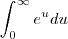 \int_0^{\infty} e^u du \int_0^{\infty} e^u du