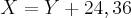X = Y + 24, 36 X = Y + 24, 36
