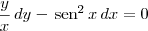 \frac{y}{x}\,dy- \,\textrm{sen}^{2}\, x \, dx=0
