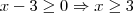 x-3 \geq 0 \Rightarrow x \geq 3