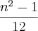 \frac{{n}^{2}-1}{12} \frac{{n}^{2}-1}{12}