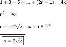 \\ \mathsf{1 + 3 + 5 + ... + (2n - 1) = 4x} \\\\ \mathsf{n^2 = 4x} \\\\ \mathsf{n = \pm 2\sqrt{x}, \ mas \ n \in \mathbb{N}^{\ast}} \\\\ \boxed{\boxed{\mathsf{n = 2\sqrt{x}}}}