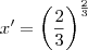 x'=\left(\frac{2}{3}\right)^\frac{2}{3}