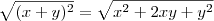 \sqrt{(x+y)^2}=\sqrt{x^2+2xy+y^2} \sqrt{(x+y)^2}=\sqrt{x^2+2xy+y^2}