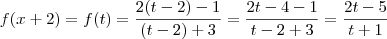 f(x+2) = f(t) = \frac{2(t-2) -1}{(t-2) +3} = \frac{2t -4 -1}{t -2 +3} = \frac{2t -5}{t+1} f(x+2) = f(t) = \frac{2(t-2) -1}{(t-2) +3} = \frac{2t -4 -1}{t -2 +3} = \frac{2t -5}{t+1}