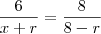 \frac{6}{x+r}=\frac{8}{8-r}