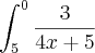 \int_{5}^{0}\frac{3}{4x+5}