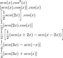 \\
sen(x).cos^2(x)\\
\left [sen(x).cos(x)\right ].cos(x)\\
\left [ \frac{1}{2}sen(2x)\right].cos(x)\\
\frac{1}{2}[sen(2x).cos(x)]\\
\frac{1}{2}\left[\frac{1}{2}(sen(x+2x)-sen(x-2x))\right ]\\
\frac{1}{4}[sen(3x)-sen(-x)]\\
\frac{1}{4}[sen(3x)+sen(x)]
