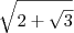 \sqrt{2+\sqrt3} \sqrt{2+\sqrt3}