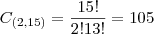 C_{(2,15)}=\frac{15!}{2!13!}=105 C_{(2,15)}=\frac{15!}{2!13!}=105