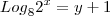 {Log}_{8}{2}^{x} = y+1 {Log}_{8}{2}^{x} = y+1