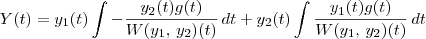Y(t) = y_1(t) \int -\frac{y_2(t)g(t)}{W(y_1,\,y_2)(t)}\,dt + y_2(t) \int \frac{y_1(t)g(t)}{W(y_1,\,y_2)(t)}\,dt