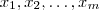x_1,x_2,\hdots , x_m x_1,x_2,\hdots , x_m