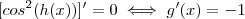 [cos^2(h(x))]' = 0  \iff  g'(x) = - 1