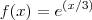 f(x)=e^{(x/3)} f(x)=e^{(x/3)}