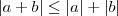 |a+b|\leq|a|+|b|