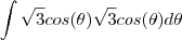 \int\sqrt3cos(\theta)\sqrt3cos(\theta)d\theta