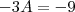 -3A =- 9 -3A =- 9