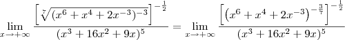 \lim_{x\to+\infty}\frac{\left[\sqrt[7]{(x^6+x^4+2x^{-3})^{-3}} \right]^{-\frac{1}{2}}}{(x^3+16x^2+9x)^5} = \lim_{x\to+\infty}\frac{\left[\left(x^6+x^4+2x^{-3}\right)^{-\frac{3}{7}} \right]^{-\frac{1}{2}}}{(x^3+16x^2+9x)^5}