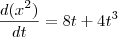 \frac{d(x^2)}{dt} = 8t + 4t^3 \frac{d(x^2)}{dt} = 8t + 4t^3