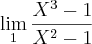 \lim_{1} \frac{X^3-1}{X^2-1} \lim_{1} \frac{X^3-1}{X^2-1}