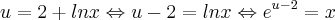 u = 2 + lnx \Leftrightarrow u - 2 = lnx \Leftrightarrow {e}^{u-2} = x u = 2 + lnx \Leftrightarrow u - 2 = lnx \Leftrightarrow {e}^{u-2} = x