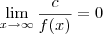\lim_{x\to \infty} \frac{c}{f(x)} = 0 \lim_{x\to \infty} \frac{c}{f(x)} = 0